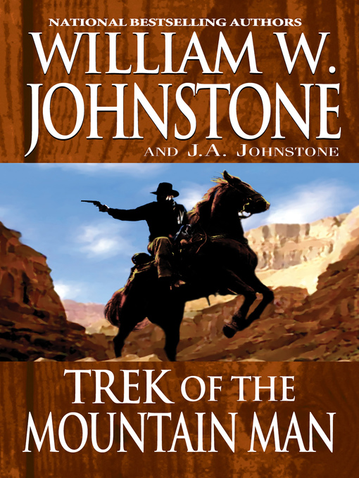 Title details for Trek of the Mountain Man by William W. Johnstone - Wait list